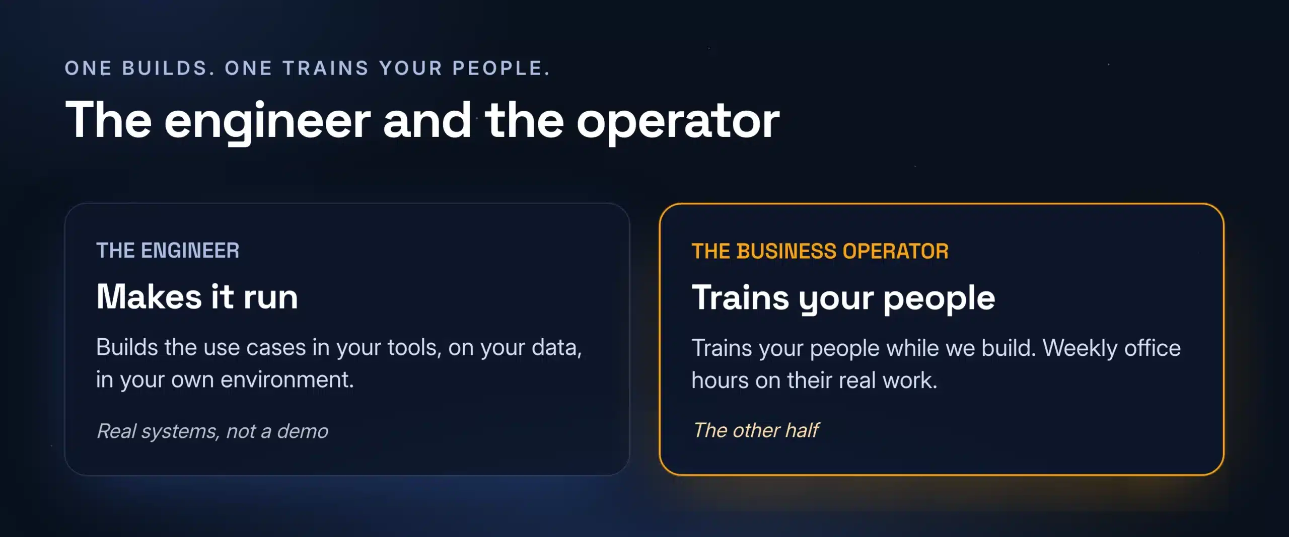 A forward deployed engineer who builds and a business operator who trains the team, working as a pair